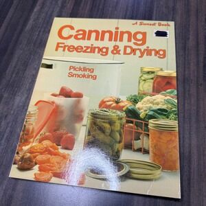 Canning Freezing Drying Pickling Smoking Cookbook A Sunset Book Recipes